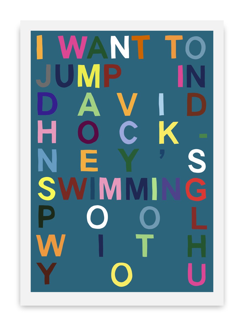 Benjamin Taylor - I Want To Jump In David Hockney's Swimming Pool With You (Dark Teal)