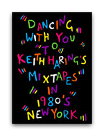 Benjamin Thomas Taylor - Dancing With You To Keith Haring's Mixtapes In 1980's New York