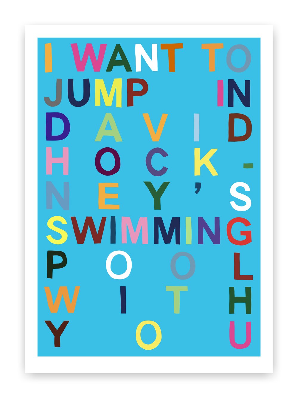 Benjamin Thomas Taylor - I Want To Jump Into Dave Hockneys Swimming Pool With You (Cyan)