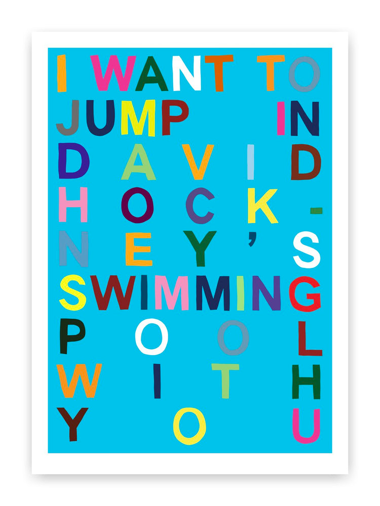 Benjamin Thomas Taylor - I Want To Jump Into Dave Hockneys Swimming Pool With You (Cyan)