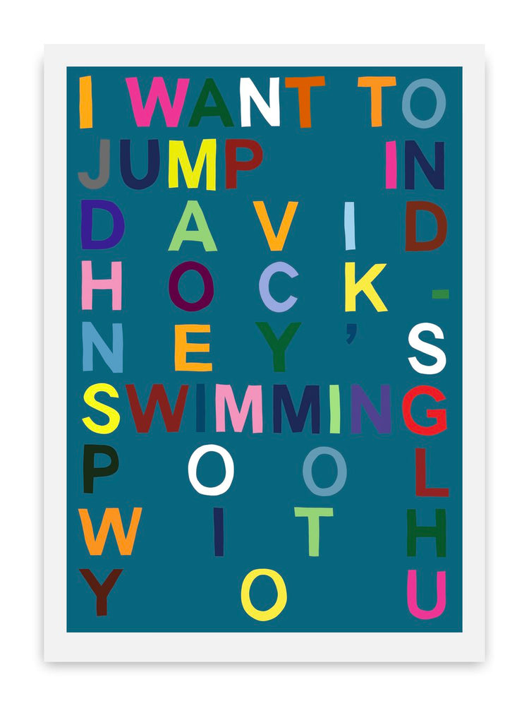 Benjamin Taylor - I Want To Jump In David Hockney's Swimming Pool With You (Dark Teal)