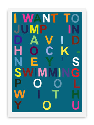 Benjamin Taylor - I Want To Jump In David Hockney's Swimming Pool With You (Dark Teal)